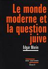 Le monde moderne et la question  juive - Edgar Morin