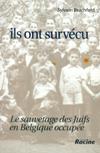 Ils ont survécu - Le sauvetage des Juifs en Belgique occupée - Sylvain Brachfeld