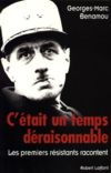 C'était un temps déraisonnable - Georges-Marc Benamou