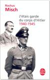 J'étais garde du corps d'Hitler / 1940-1945 - Rochus Misch