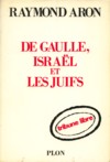 De Gaulle, Israël et les Juifs - Raymond Aron