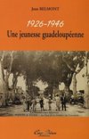 1926-1946  Une jeunesse guadeloupéenne - Jean Belmont