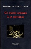 Ce grand cadavre à la renverse - Bernard-Henri Lévy