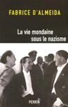 La vie mondaine sous le nazisme - Fabrice d'Almeida