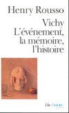 VICHY, l'événement, la mémoire, l'histoire - Henry ROUSSO