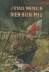 J'étais médecin à Dien Bien Phu - Méd.Cdt Paul Grauwin