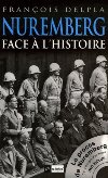 Nuremberg face à l'Histoire - François Delpla