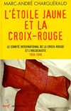 L'Etoile jaune et la Croix-Rouge - Marc-André Charguéraud
