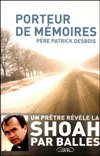 Porteur de mémoires - Patrick Desbois