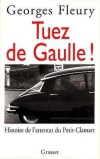 Tuez De Gaulle ! - Georges FLEURY