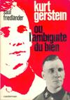 Kurt Gerstein ou l'ambiguïté du bien - Saul Friedländer