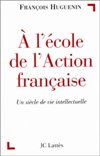 A l'école de l'Action française - François HUGUENIN