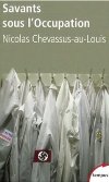 Savants sous l'Occupation - Nicolas Chevassus-au-Louis