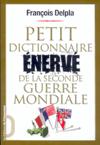 Petit Dictionnaire énervé de la Seconde Guerre mondiale - François Delpla