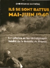 Ils se sont battus Mai-Juin 1940 - Christophe Dutrône