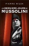 Les derniers jours de Mussolini - Pierre MILZA