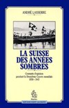 La Suisse des années sombres - André Lasserre