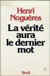 La vérité aura le dernier mot - Henri Noguères