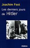 Les derniers jours de Hitler - Joachim FEST