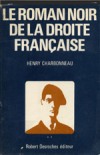 Le roman noir de la droite française - Henry Charbonneau