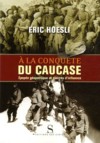 A la conquête DU CAUCASE - Eric Hoesli