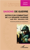 SAISONS DE GUERRE - Notes d'un combattant de la Grande Guerre - Documents présentés par Nicolas Balique
