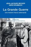 La Grande Guerre - Une histoire franco-allemande - Jean-Jacques Becker et Gerd Krumeich
