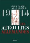 1914. Les atrocités allemandes. - J.Horne et A.Kramer