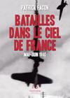 Batailles dans le ciel de France -  Patrick Facon