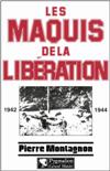 Les maquis de la Libération 1942 - 1944 - Pierre Montagnon
