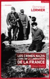 Les crimes nazis lors de la libération de la France (1944-1945)  - Dominique Lormier