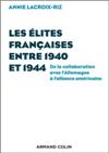 Les élites françaises entre 1940 et 1944 - Annie LACROIX-RIZ