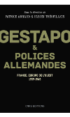 Gestapo & polices allemandes - Patrice Arnaud et Fabien Théofilakis