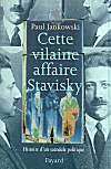 Cette vilaine affaire Stavisky - Paul JANKOWSKI