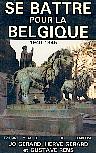 Se battre pour la Belgique - collectif sous la direction de Jo Gérard, Hervé Gérard et Gustave Rens