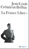 La France Libre - Jean-Louis Crémieux-Brilhac