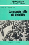 La grande rafle du Vel d'Hiv - Claude Levy et Paul Tillard
