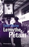 Le mythe Pétain - Didier Fischer