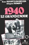 1940 - Le grand exode - Jean Vanwelkenhuyzen et Jacques Dumont