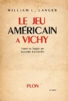 Le jeu américain à Vichy - William L. Langer