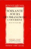 Soixante jours qui ébranlèrent l'Occident - Jacques Benoist-Méchin