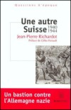 Une autre Suisse, 1940 - 1944 - Jean-Pierre Richardot