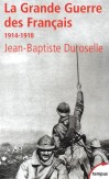 La Grande Guerre des Français 1914-1918 - Jean-Baptiste Duroselle