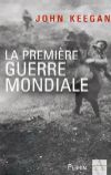 La Première Guerre Mondiale - John Keegan