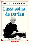 L'assassinat de Darlan - Arnaud de Chantérac