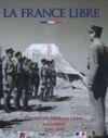 La France Libre - Collectif des services historiques de l'Armée Française