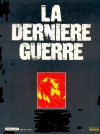 La Dernière Guerre ou Histoire controversée de la Deuxième Guerre mondiale - Eddy Bauer