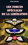 Les forces spéciales de la Libération - Paul Gaujac