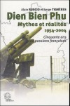Dien Bien Phu  -  Mythes et réalités    1954-2004 - Alain Ruscio et Serge Tignères