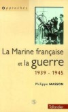 La Marine française et la guerre - Philippe MASSON